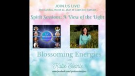 Spirit Sessions AVOTL Katie Steinle Blossoming Energies S7E8