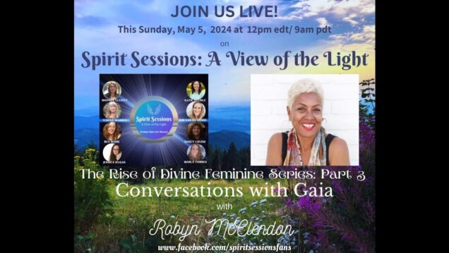 Spirit Sessions AVOTL Conversations with Gaia Robyn McClendon S7E15