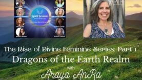 SPIRIT SESSIONS: AVOTL Dragons of the Earth Realm Araya AnRa S7E13