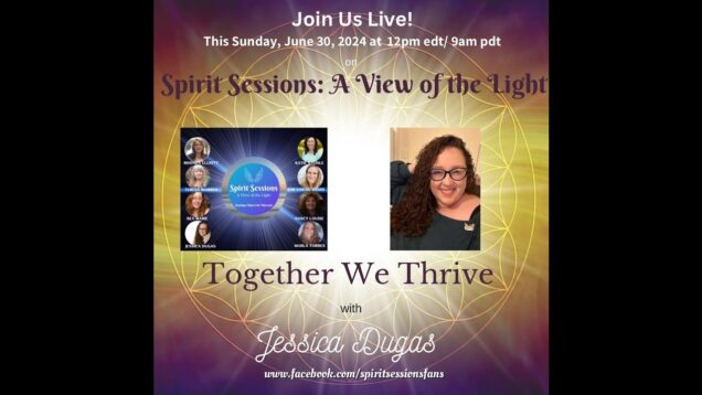 Spirit Session AVOTL Together we Thrive Jessica DugasS7 E24