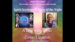 Spirit Sessions AVOTL A Life with Reiki Denise Carpenter S7E23