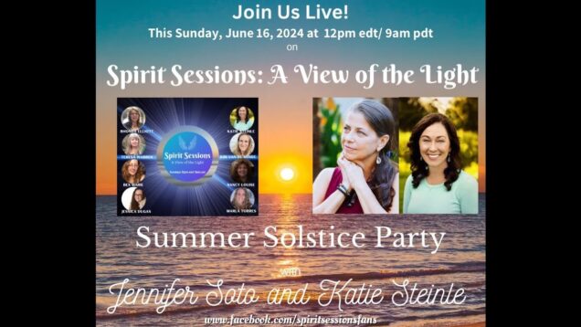 Spirit Sessions AVOTL Summer Solstice Party Katie Steinle & Jennifer Soto S7E22
