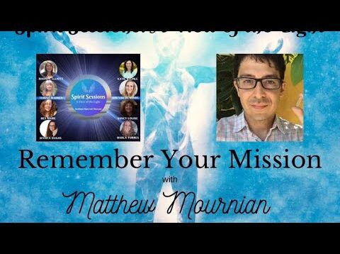 Spirit Sessions AVOTL Remember Your Mission with Matthew MournianS7E28