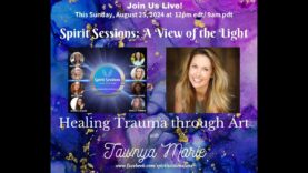 Spirit Sessions AVOTL Healing Trauma Through Art with Tanya Marie S7E32
