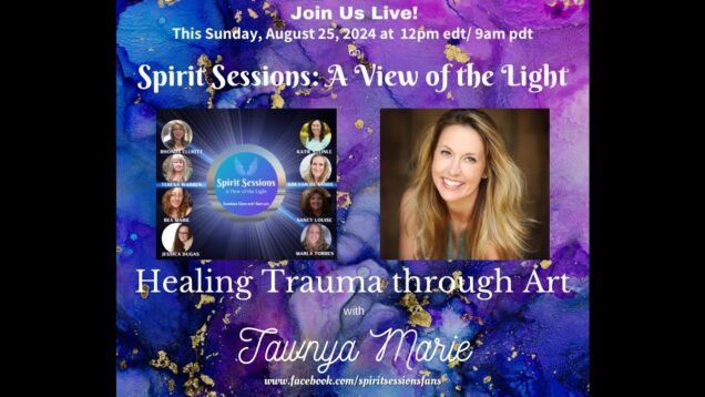 Spirit Sessions AVOTL Healing Trauma Through Art with Tanya Marie S7E32