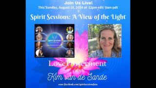 Spirit Sessions AVOTL Love Powerment with Kim van de Sande S7E31