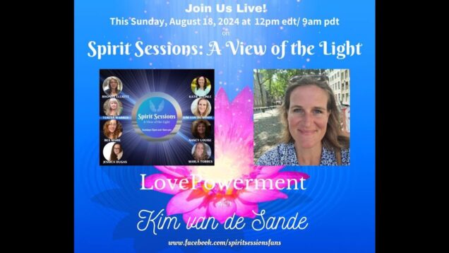 Spirit Sessions AVOTL Love Powerment with Kim van de Sande S7E31