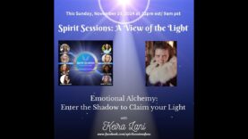 Spirit Sessions AVOTL Emotional Alchemy: Enter the Shadow to Claim Your Light with Keira Lani S7E43