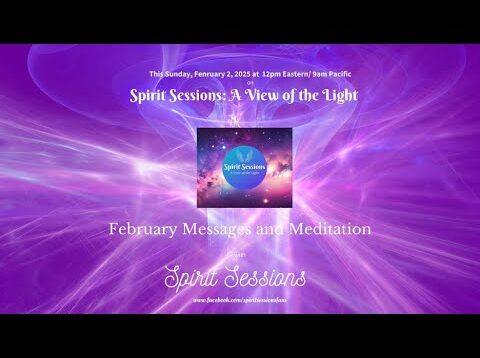 Spirit Sessions AVOTL February’s Messages and Meditations! S8 E5