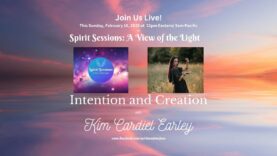Spirit Sessions AVOTL Intention and Creation Kim Cardiel Earley S8E7