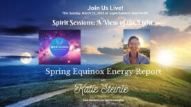 Spirit Sessions AVOTL  Katie Steinle Spring Equinox Energy Report S8E12