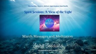 Spirit Sessions AVOTL March Messages and Meditations S8 E9