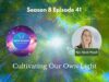 Cultivating Our Own Light E8 S41
